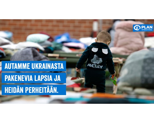Ukrainasta pakenevat lapset ja heidän perheensä tarvitsevat tukeamme.